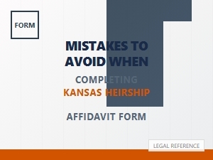 Mistakes to Avoid When Completing Kansas Heirship Affidavit Form