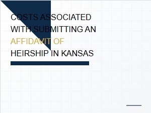Costs Associated with Submitting an Affidavit of Heirship in Kansas