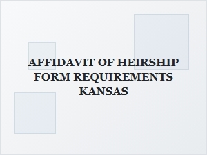 Affidavit of Heirship Form Requirements Kansas Court Procedures
