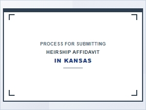 Process for Submitting Heirship Affidavit in Kansas