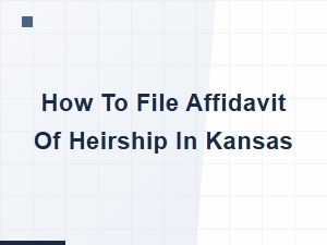 How to File Affidavit of Heirship in Kansas