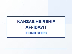 Kansas Heirship Affidavit Filing Steps Requirements