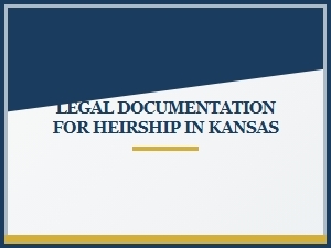 Legal Requirements for Heirship Documentation in Kansas