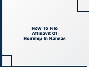How to File Affidavit of Heirship in Kansas