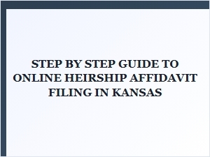 Step by Step Guide to Online Heirship Affidavit Filing in Kansas