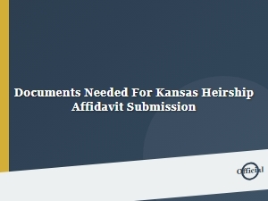 Documents Needed for Kansas Heirship Affidavit Submission