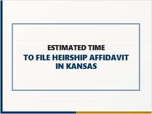 Estimated Time to File Heirship Affidavit in Kansas