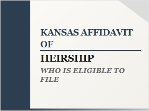 Who Can File Kansas Affidavit of Heirship